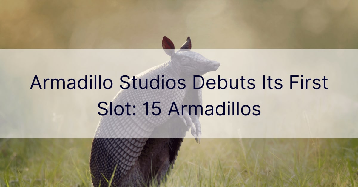 Armadillo Studios lance sa premiÃ¨re machine Ã  sous : 15 Armadillos