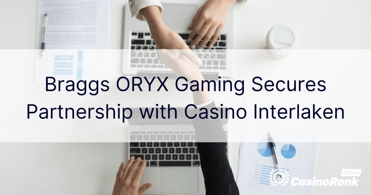 Braggs ORYX Gaming signe un partenariat avec le Casino Interlaken